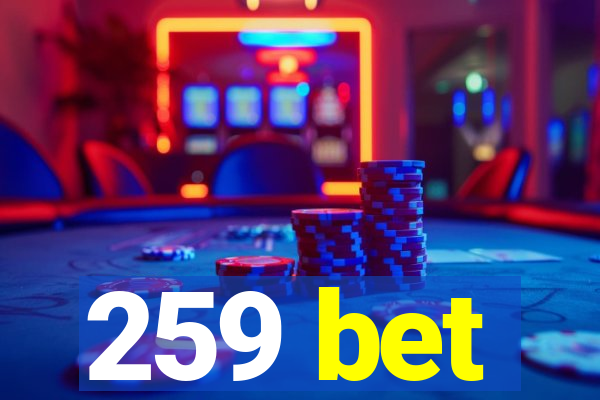 259 bet